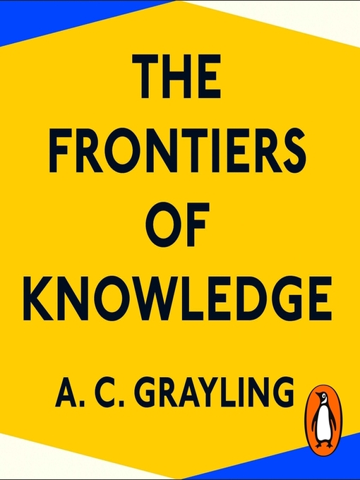 Title details for The Frontiers of Knowledge by A. C. Grayling - Available